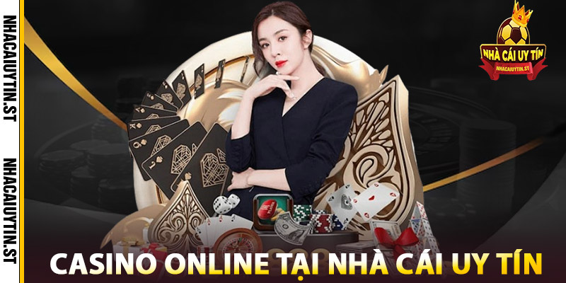 Casino Online tại Nhà cái uy tín